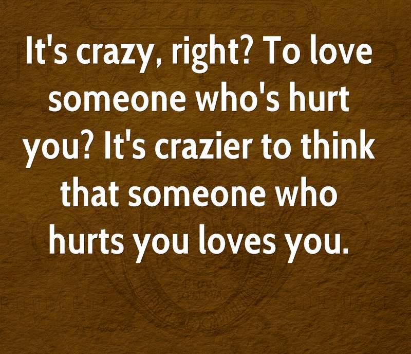 jodi-picoult-quote-its-crazy-right-to-love-someone-whos-hurt-you-its
